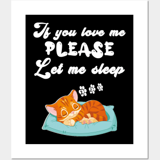 If you love me, please let me sleep Posters and Art